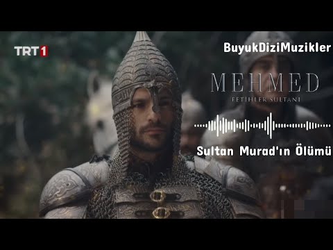 MEHMED FETİHLER SULTANI DİZİ MÜZİKLERİ 🎧 - Sultan Murad'ın Ölümü