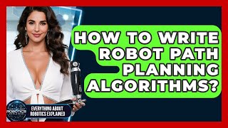 How To Write Robot Path Planning Algorithms? - Everything About Robotics Explained