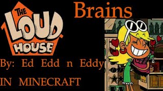 Loud House Brains By Ed Edd N Eddy In Minecraft