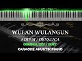 Wulan Wulangun - Adif M / Okvalica ( FEMALE KEY / MALE KEY - Karaoke Piano )