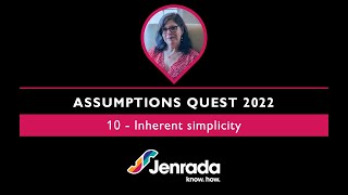 Assumptions Quest 2022 - 10 - Inherent Simplicity