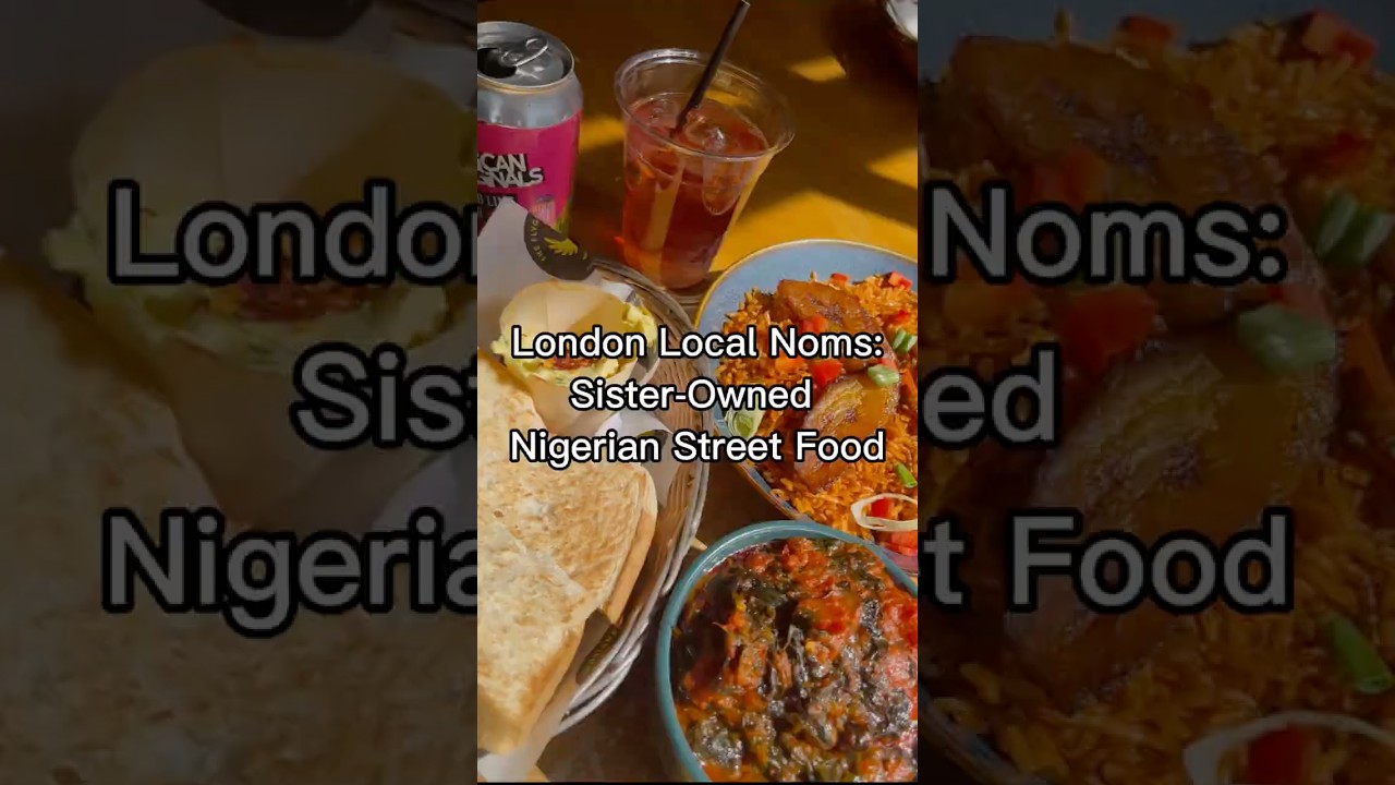Sister-Owned Nigerian Street Food | London Local Noms