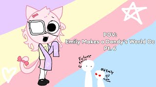 Pov Emily Makes A Dandys World Oc Pt. 6