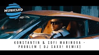 KONSTANTIN & SOFI MARINOVA - PROBLEM (Dj Saxx! Remix ) 2020 Resimi