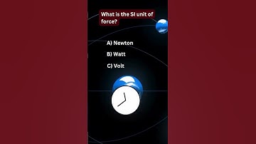 What is the SI unit of force?