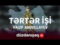 TƏRTƏR İŞİ: Vaqif Abdullayev