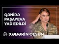 Qənirə Paşayeva canlı efirdə yad edildi / Xəbərin olsun