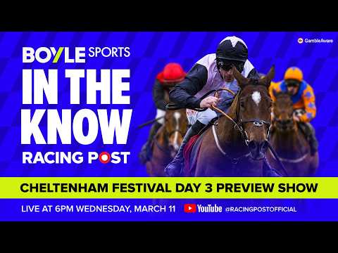 Cheltenham Festival 2026 Day 3 Preview | Tips from Graeme Rodway & Tom Segal | In The Know thumbnail