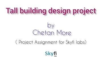 Tall building design - Project assignment for Skyfi labs online course- by ( Chetan More )