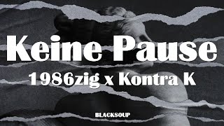 1986zig x Kontra K - Keine Pause Lyrics