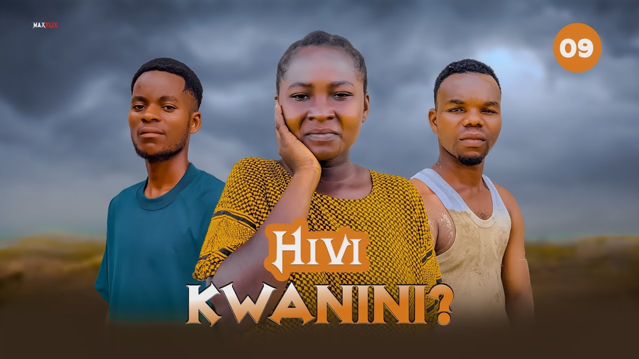 HIVI KWANINI ? FULL EPISODE [ 9 ] 