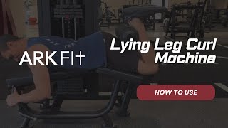 How to Use: Lying Leg Curl Machine