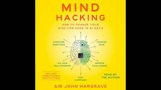 Mind Hacking: How to Change Your Mind for Good in 21 Days - John Hargrave