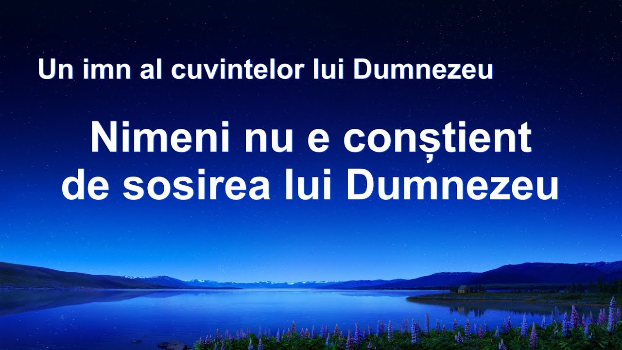Cantari crestine 2020 „Nimeni nu e conștient de sosirea lui Dumnezeu”