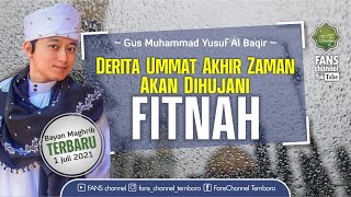 DERITA UMAT AKHIR ZAMAN • 1 JULI 2021 • Gus Yusuf Al Baqir Temboro