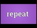 Repeat Meaning 