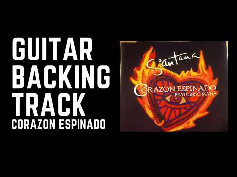 Corazón Espinado - Maná y Santana (Guitar Backing Track)