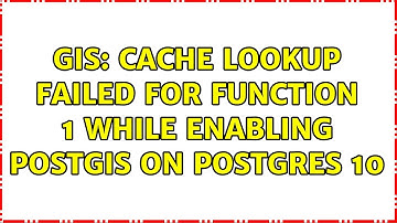 GIS: Cache lookup failed for function 1 while enabling postgis on postgres 10