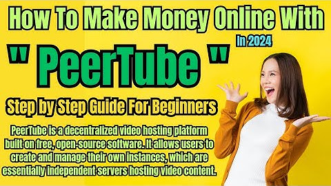 How to Make Money Online with PeerTube in 2024 | Step by Step | Upload Videos #uploadvideos #earning