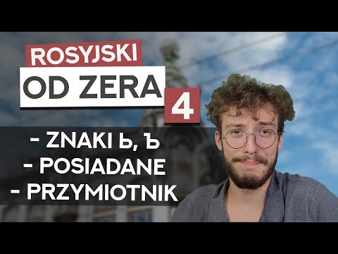 Posiadanie, przymiotniki oraz do czego służy znak miękki i twardy? (Rosyjski od zera cz. 4)