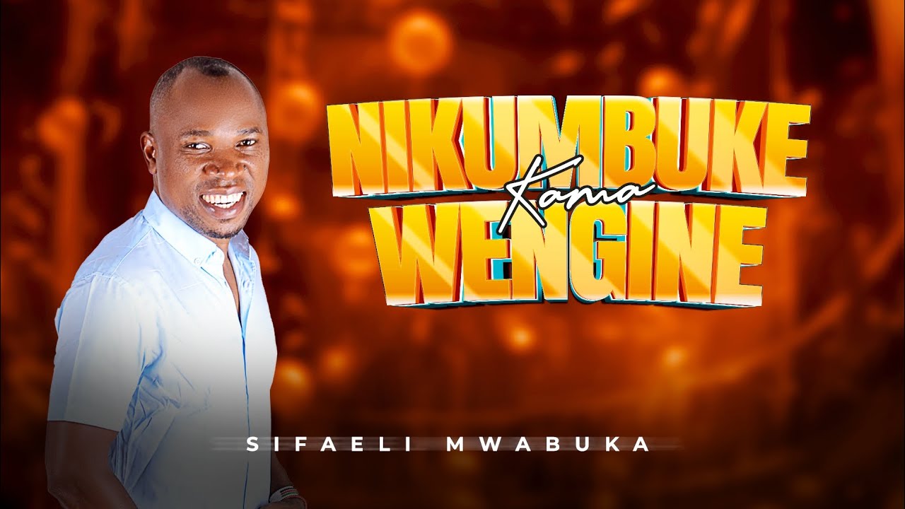 MBONA MIMI BADONIKUMBUKE KAMA WENGINE  SIFAELI MWABUKA  OFFICIAL LYRICS