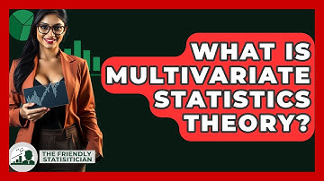 What Is Multivariate Statistics Theory? - The Friendly Statistician