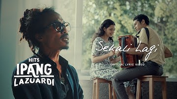 IPANG LAZUARDI - SEKALI LAGI (OFFICIAL LYRIC VIDEO)