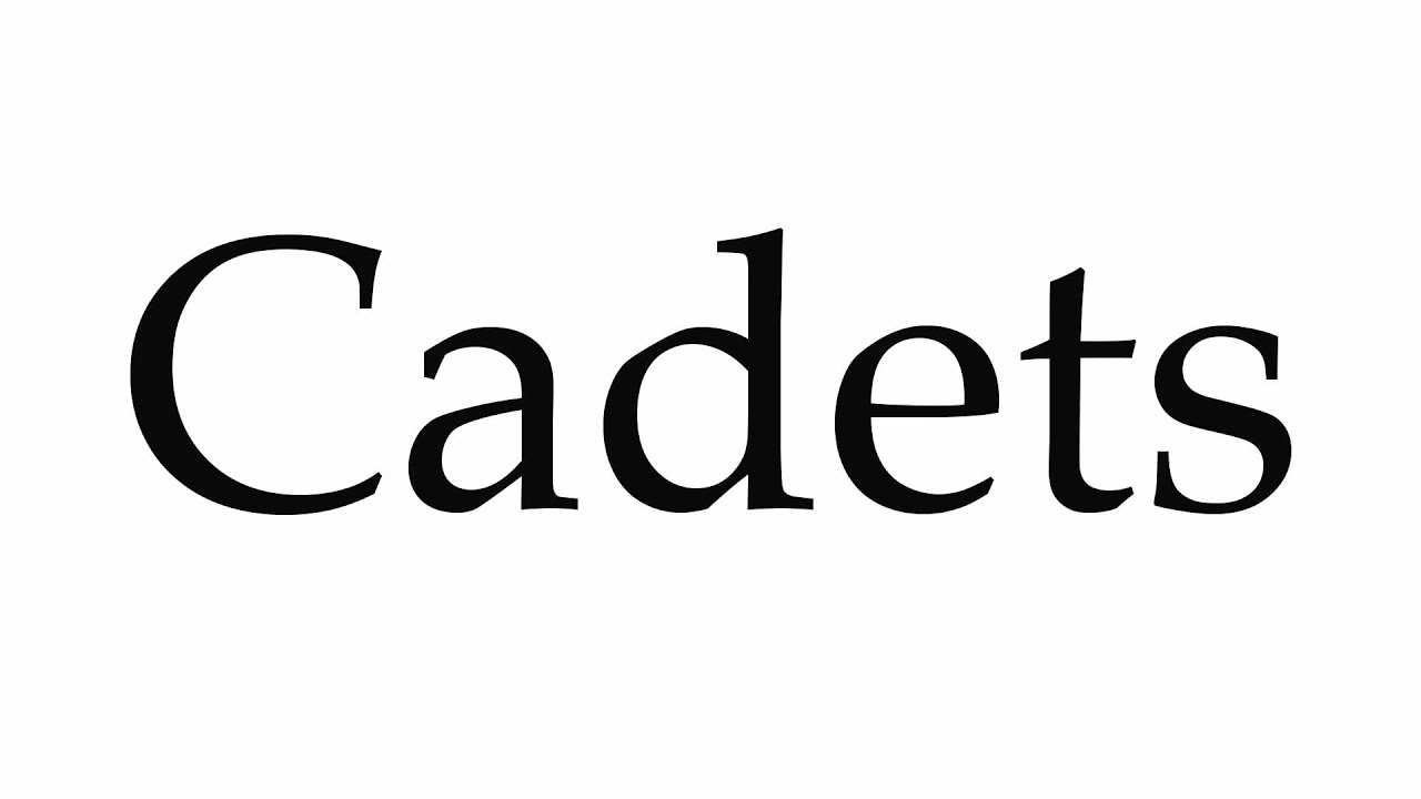 How to Pronounce Cadets 