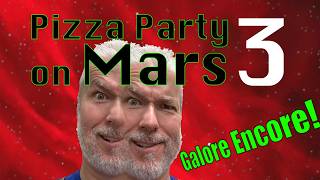 Galore Encore! - Pizza Party on Mars 3