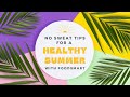 &quot;No Sweat Tips for a Healthy Summer&quot; Webinar 2022