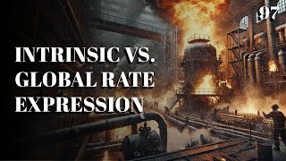 97. Intrinsic vs Global Rate Expression | Chemical Reaction Engineering | The Engineer Owl #chemical