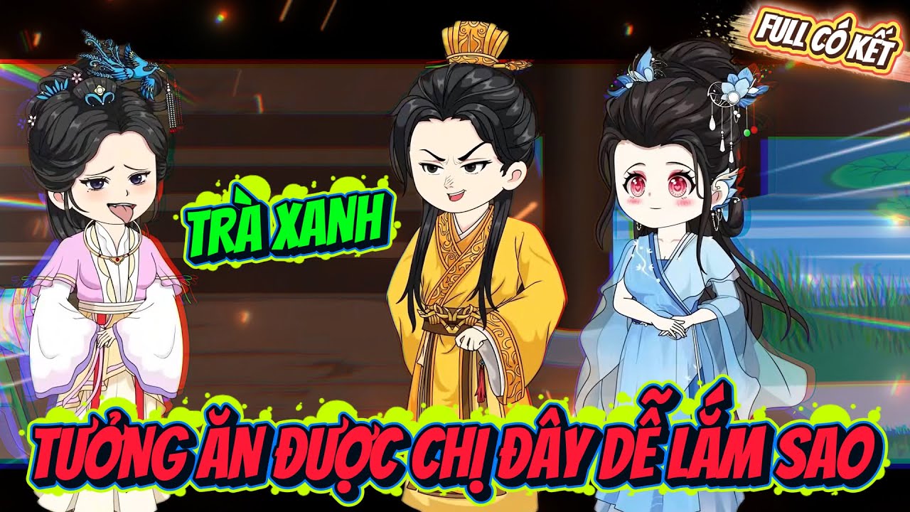 Full Có Kết | Trà Xanh Tưởng Ăn Được Chị Đây Dễ Lắm Sao | ChipChip Review