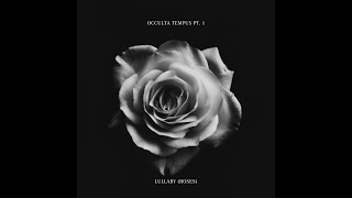 Occulta Tempus Pt. 1: Lullaby (Roses)