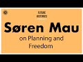 Sren mau on planning and freedom  future histories s02e58