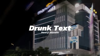 Drunk Text Henry Moodie Sped up