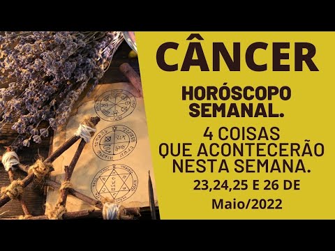 CÂNCER| 4 REVELAÇÕES QUE SE DARÃO NESTA SEMANA| ENTRE OS DIAS 23 ATE 27/05/22. ??????