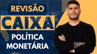 REVISÃO CAIXA - CONHECIMENTOS BANCÁRIOS - POLÍTICA MONETÁRIA