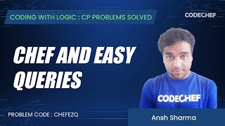 CHEFEZQ | Chef and Easy Queries | Coding with Logic: CP Problems Solved Cakewalk