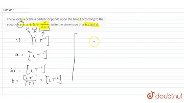 The velocity v of the a particle depends upen the time t according to the equation `