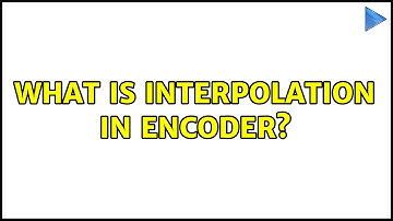 What is interpolation in encoder? (2 Solutions!!)