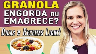 Granola Engorda ou Emagrece [DICAS E RECEITAS LIGHT]