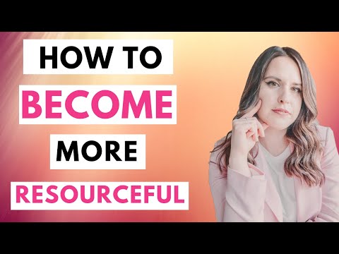 HOW TO BE RESOURCEFUL | 4 things REALLY resourceful people do
