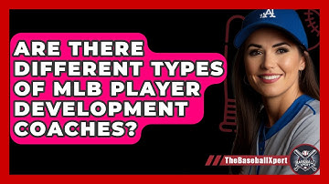 Are There Different Types Of MLB Player Development Coaches? - The Baseball Xpert