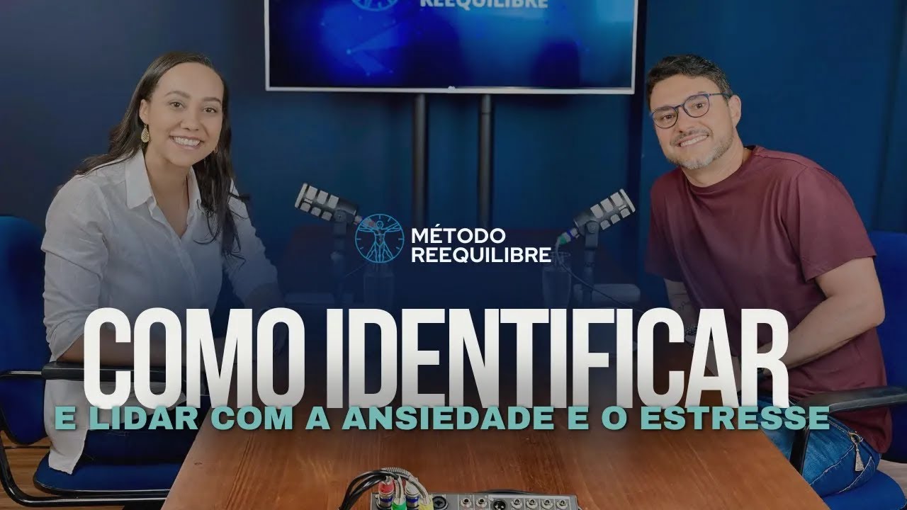 Episódio 7 | Como identificar e lidar com a ansiedade e o estresse com ...
