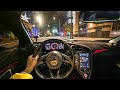LATE NIGHT MCLAREN 720S DRIVE POV 