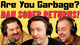 Are You Garbage Comedy Podcast Dan Soder Returns