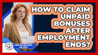 How To Claim Unpaid Bonuses After Employment Ends?