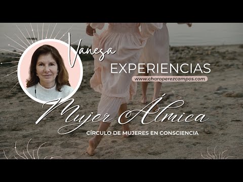 🌹Mujer Álmica🌹 La experiencia de Vanesa #circulodemujeres #charoperezcampos #conscienciaalmica