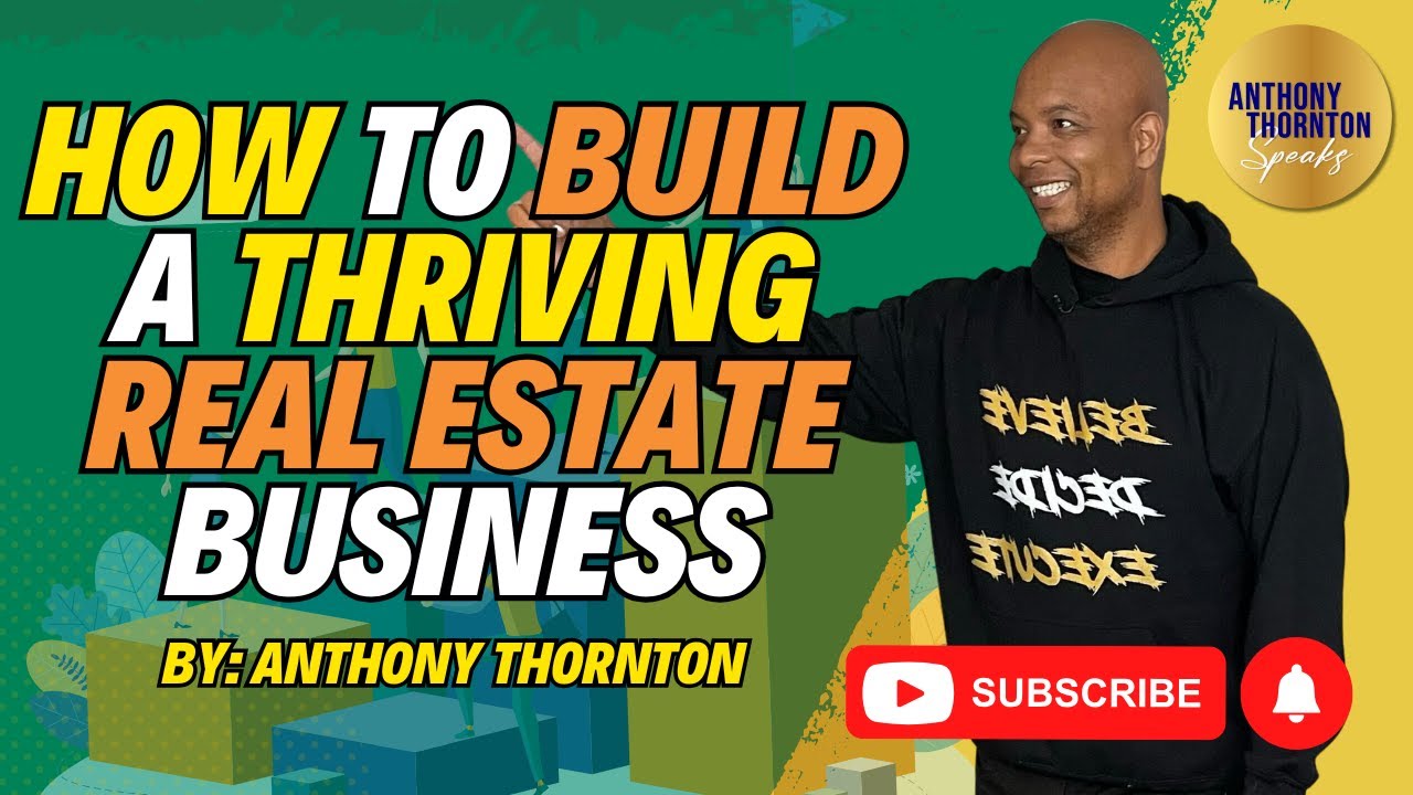 How to Build a Thriving Real Estate Business - YouTube