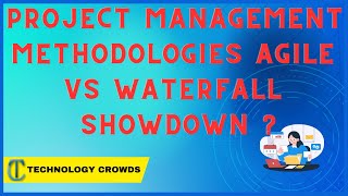 Navigating Project Management Methodologies Agile vs Waterfall Showdown